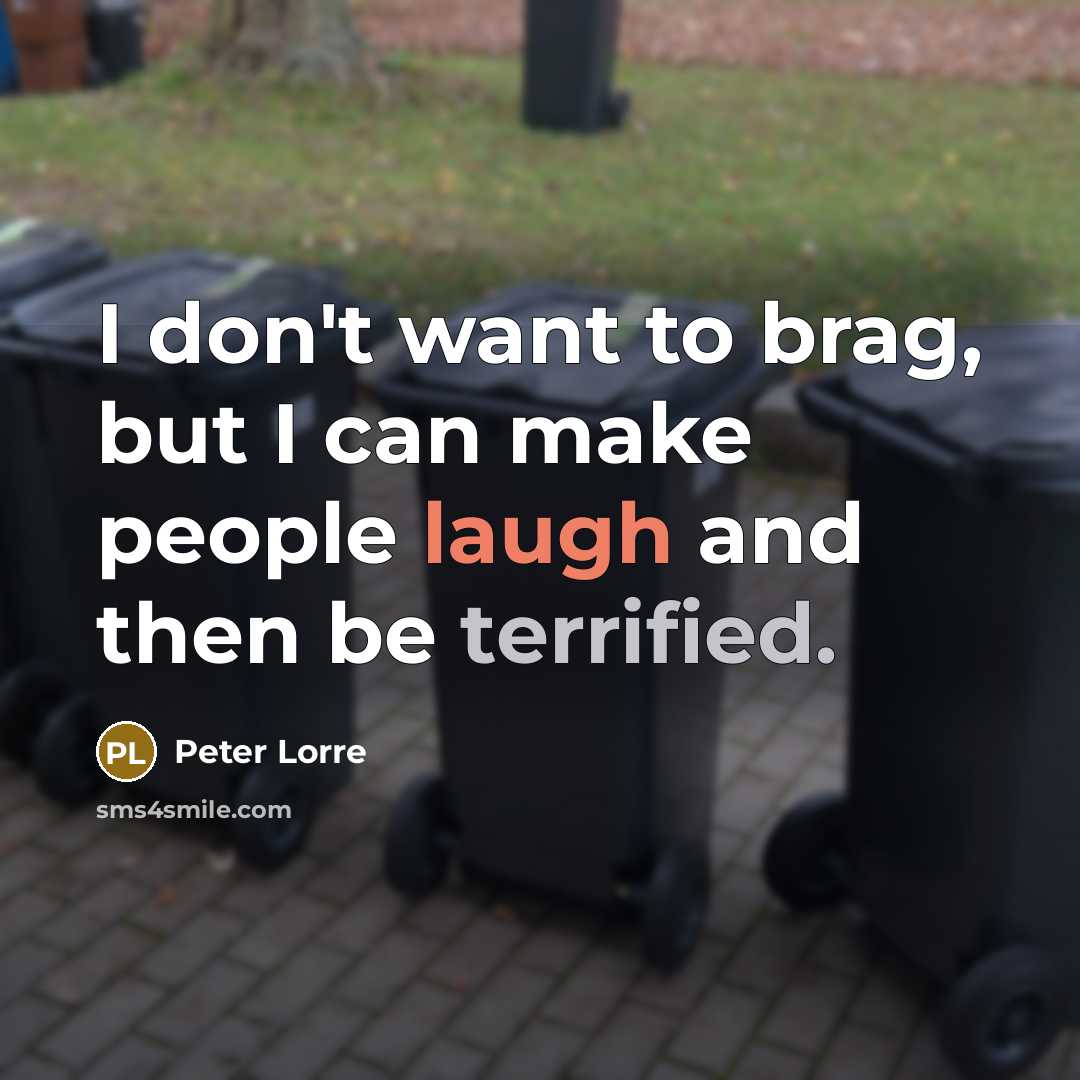 “I don't want to brag, but I can make people…” quote by Peter Lorre