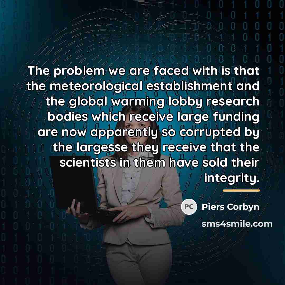 “The problem we are faced with is that the meteorological…” quote by Piers Corbyn