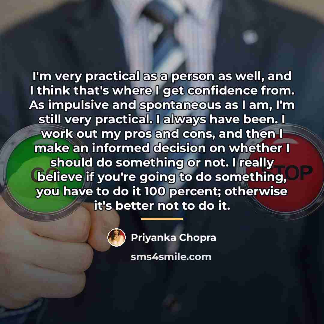 “I'm very practical as a person as well, and I…” quote by Priyanka Chopra