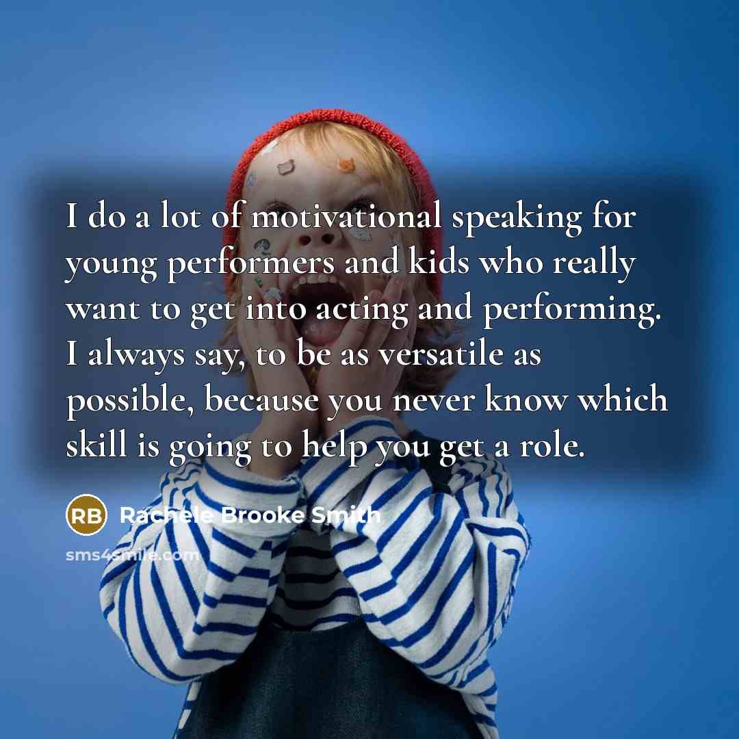“I do a lot of motivational speaking for young performers…” quote by Rachele Brooke Smith