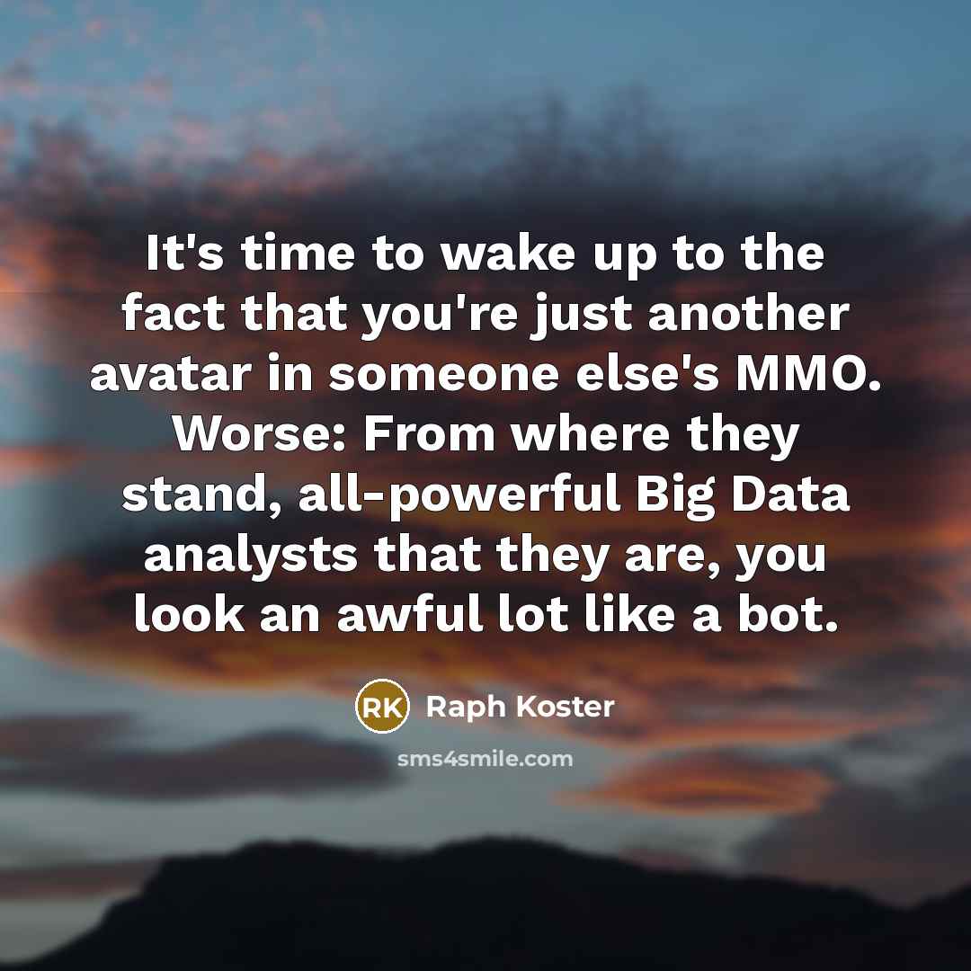 “It's time to wake up to the fact that you're…” quote by Raph Koster