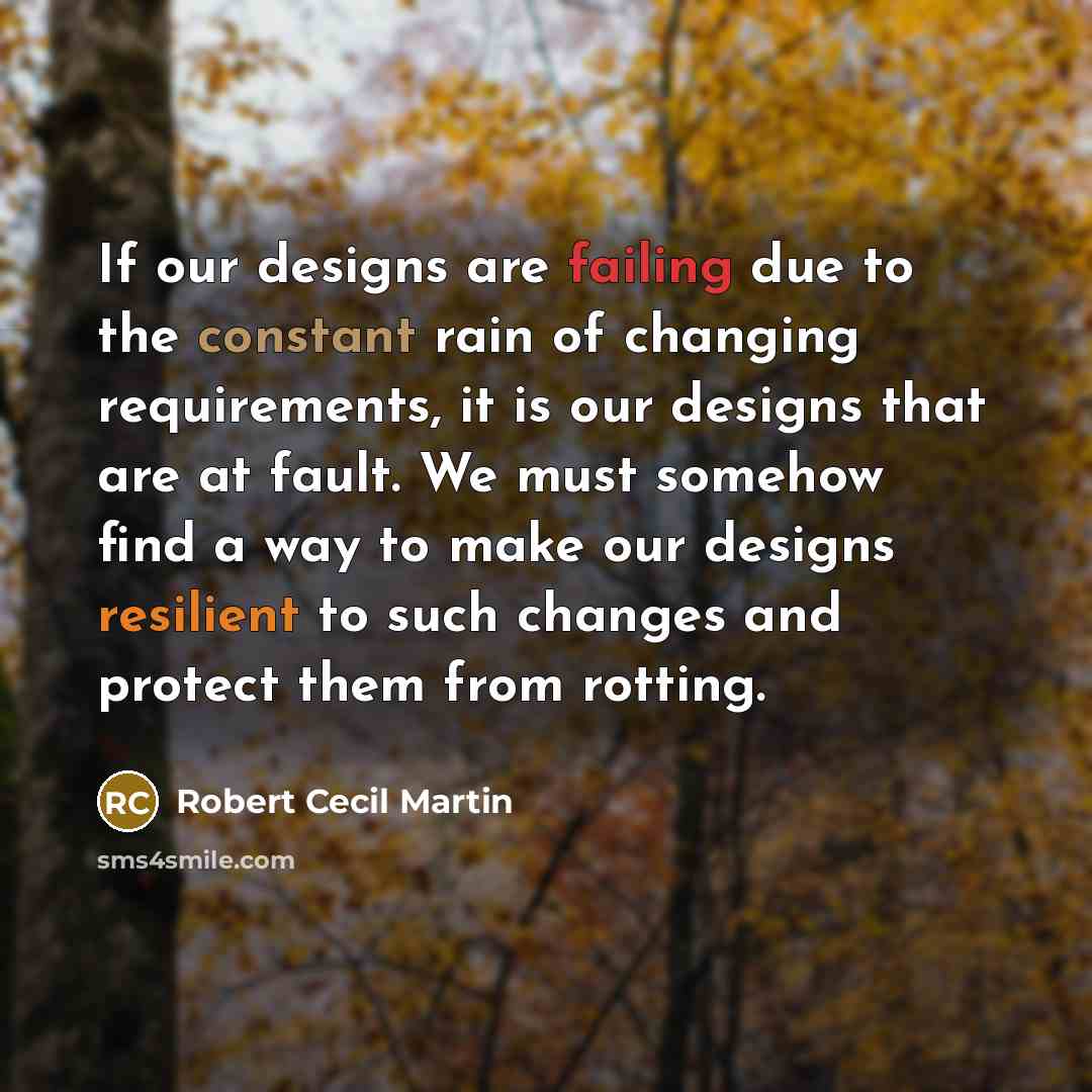 “If our designs are failing due to the constant rain…” quote by Robert Cecil Martin