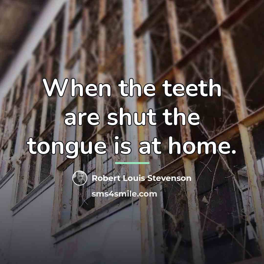 “When the teeth are shut the tongue is at home.…” quote by Robert Louis Stevenson