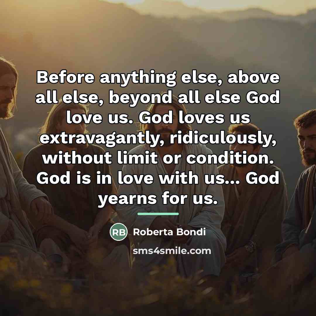 “Before anything else, above all else, beyond all else God…” quote by Roberta Bondi