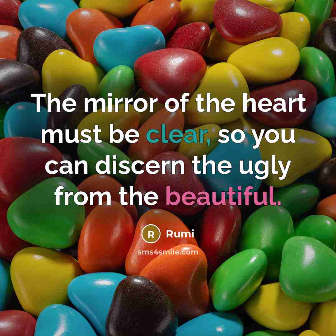“The mirror of the heart must be clear, so you…” quote by Rumi