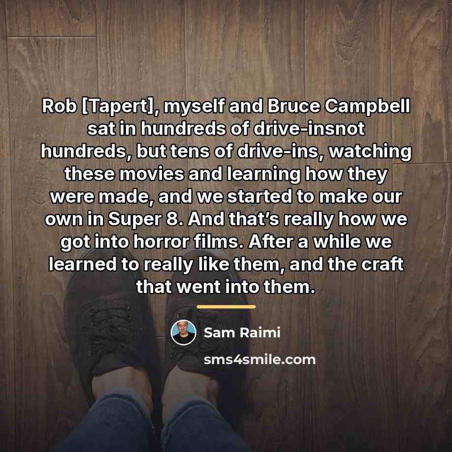 “Rob [Tapert], myself and Bruce Campbell sat in hundreds of…” quote by Sam Raimi
