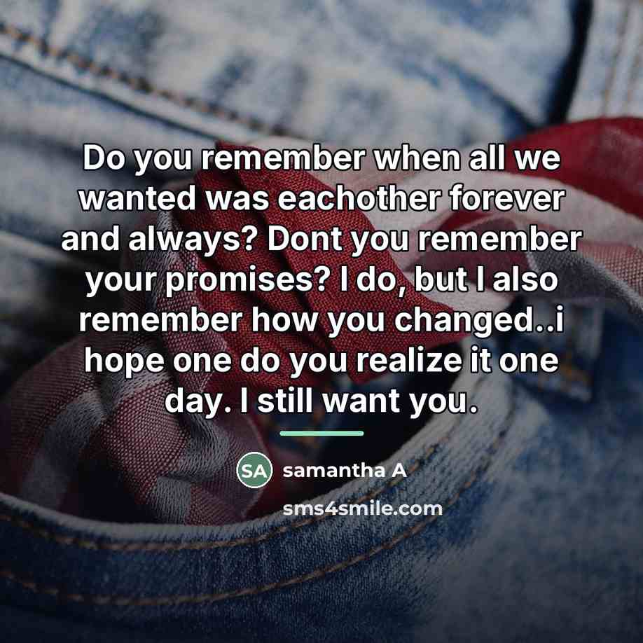 “Do you remember when all we wanted was eachother forever…” quote by samantha A