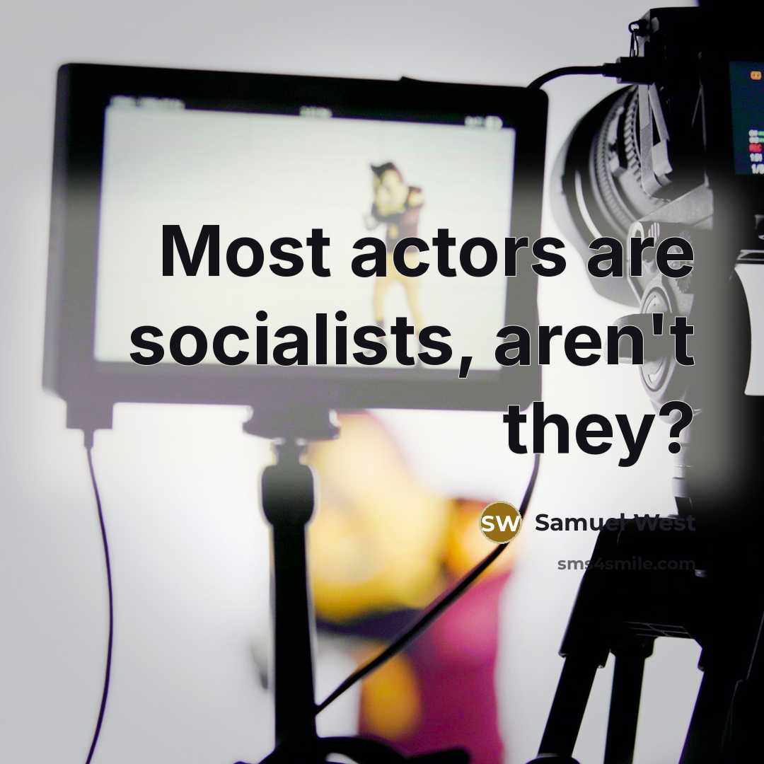 “Most actors are socialists, aren't they?…” quote by Samuel West