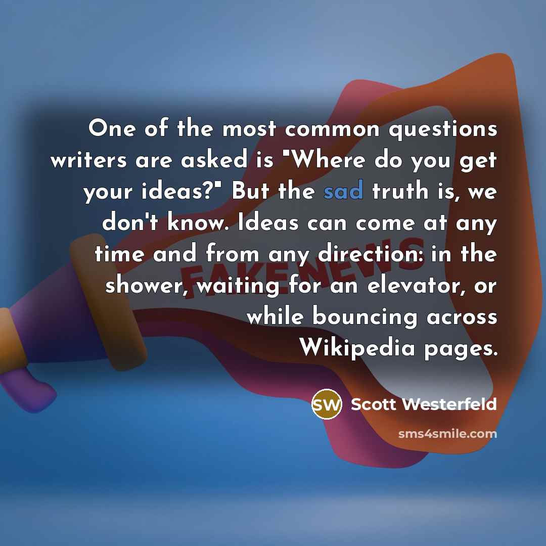 “One of the most common questions writers are asked is…” quote by Scott Westerfeld