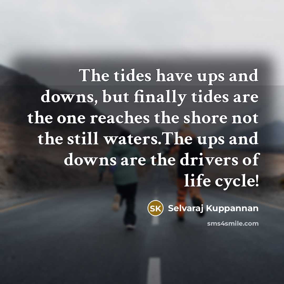 “The tides have ups and downs, but finally tides are…” quote by Selvaraj Kuppannan