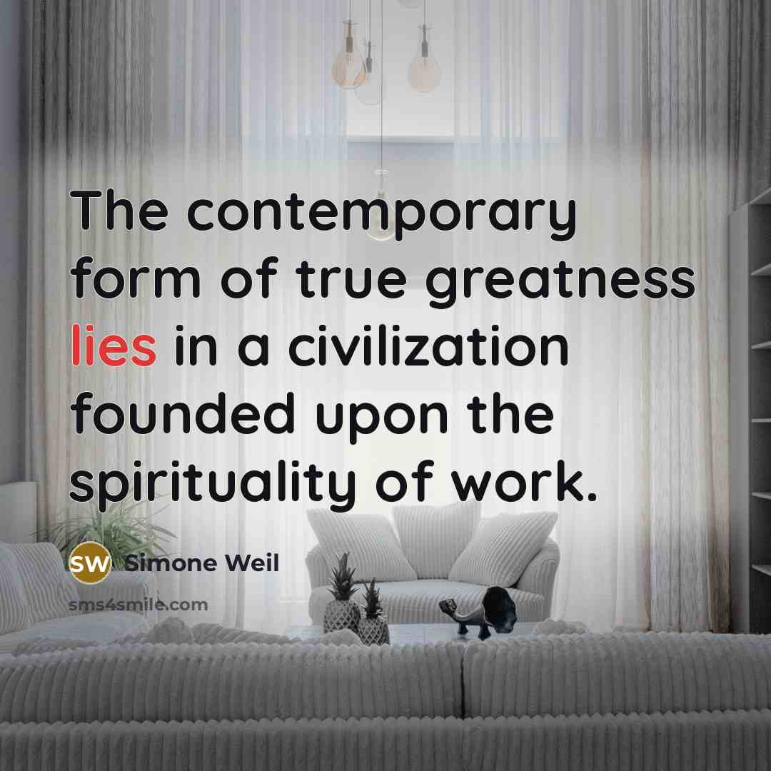 “The contemporary form of true greatness lies in a civilization…” quote by Simone Weil