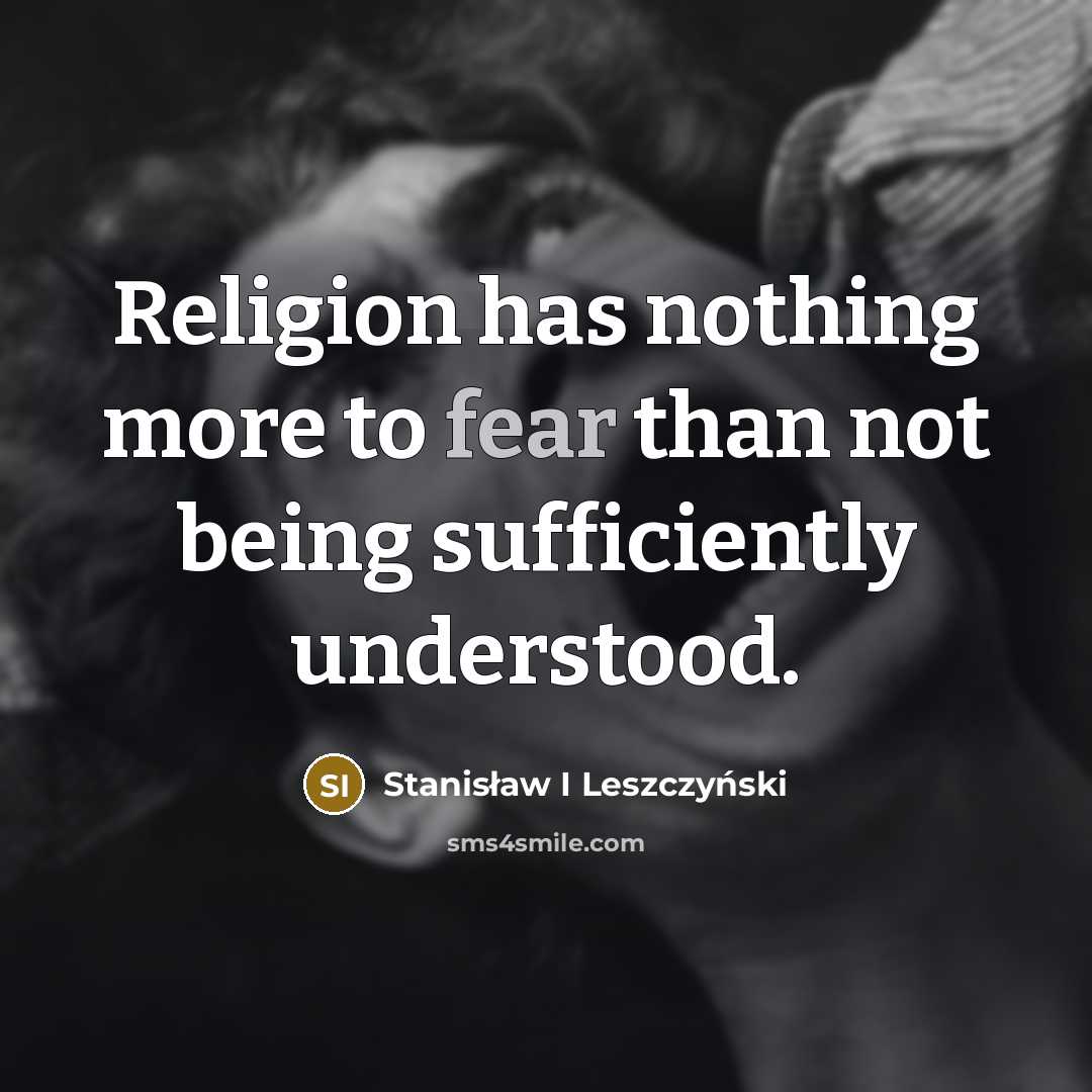 “Religion has nothing more to fear than not being sufficiently…” quote by Stanisław I Leszczyński