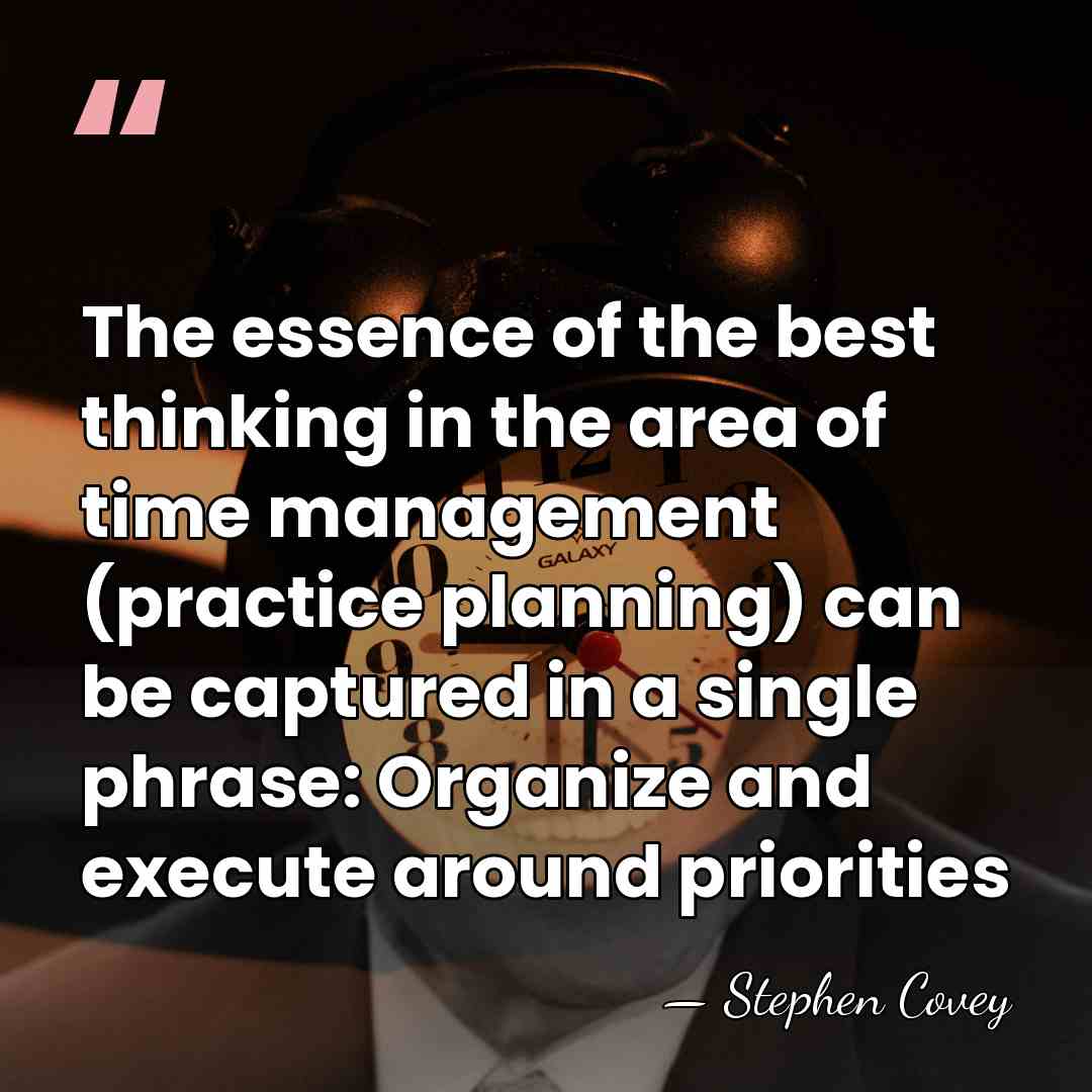 The essence of the best thinking in the area of time management&hellip; - Stephen Covey
