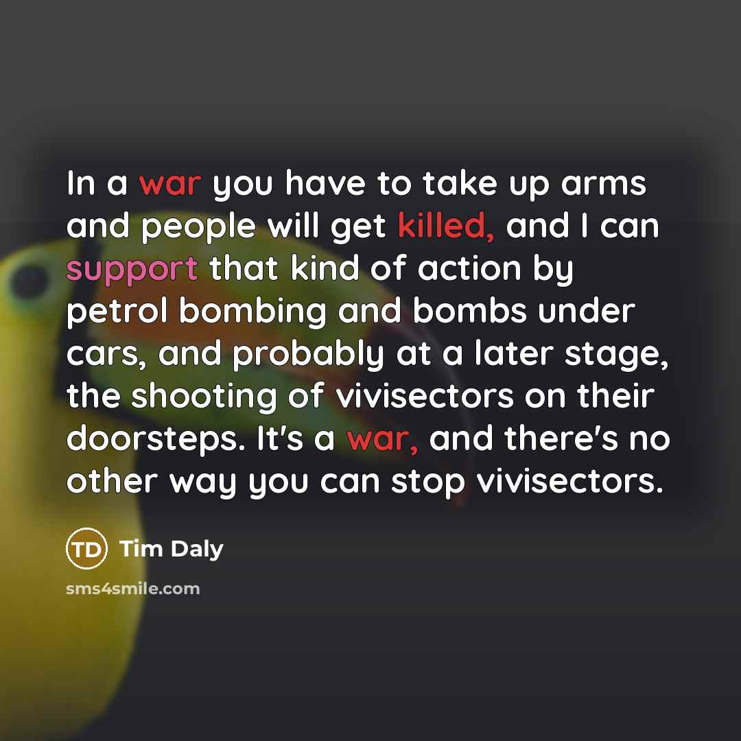 “In a war you have to take up arms and…” quote by Tim Daly