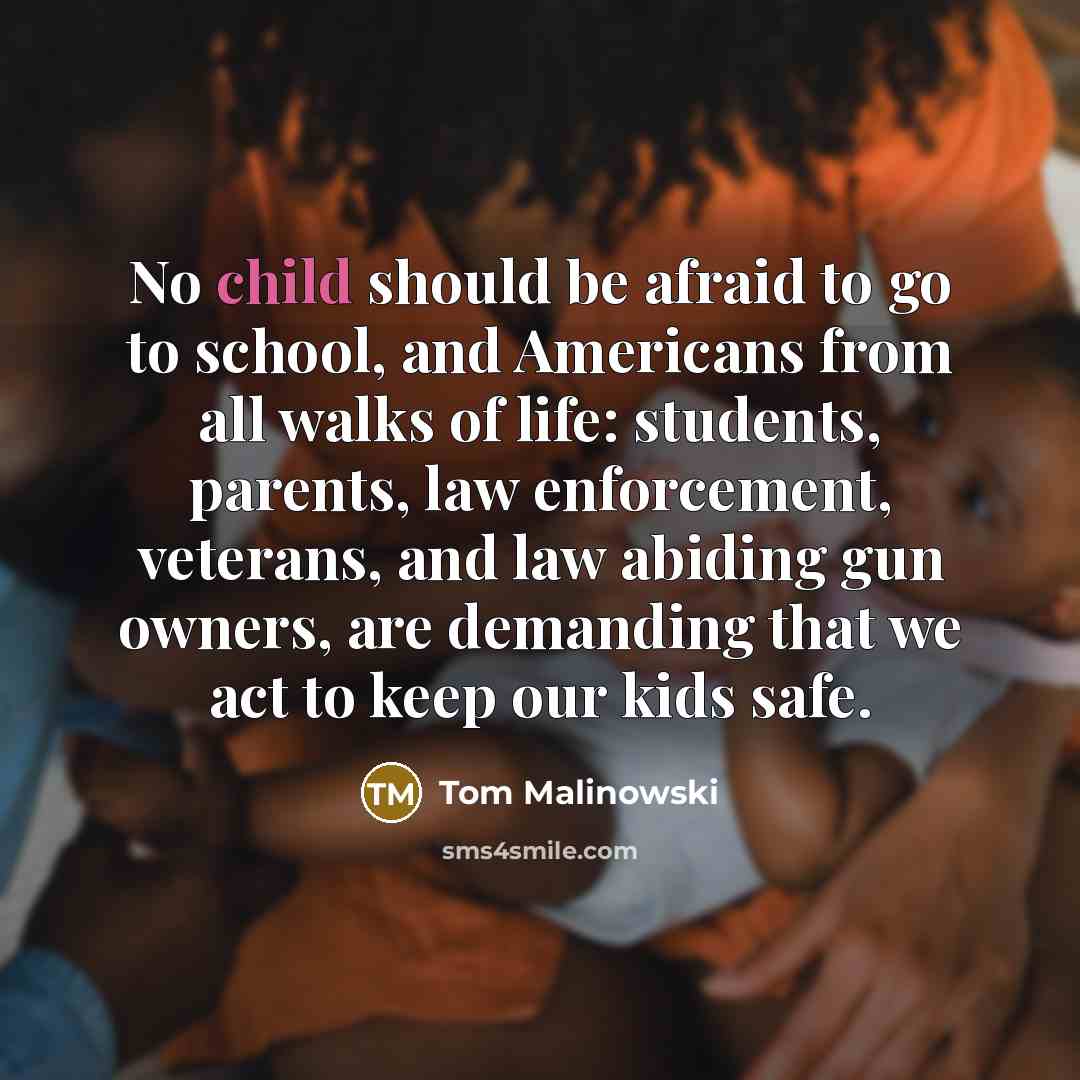 “No child should be afraid to go to school, and…” quote by Tom Malinowski