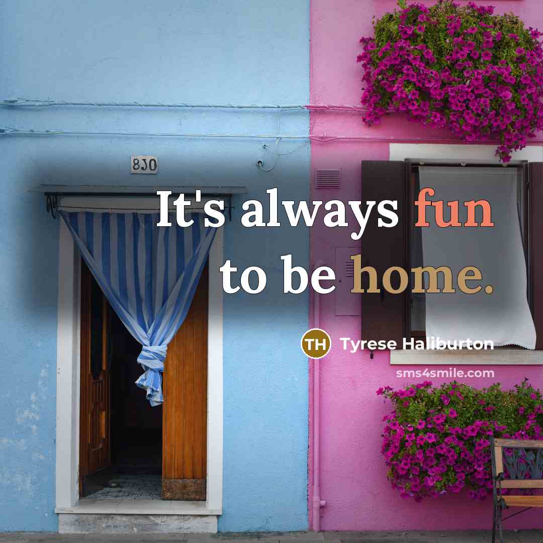 “It's always fun to be home.…” quote by Tyrese Haliburton