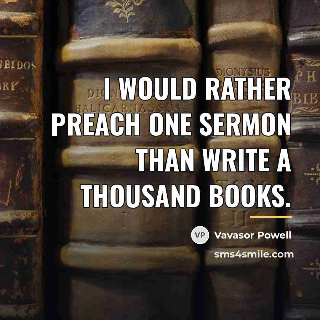 “I would rather preach one sermon than write a thousand…” quote by Vavasor Powell