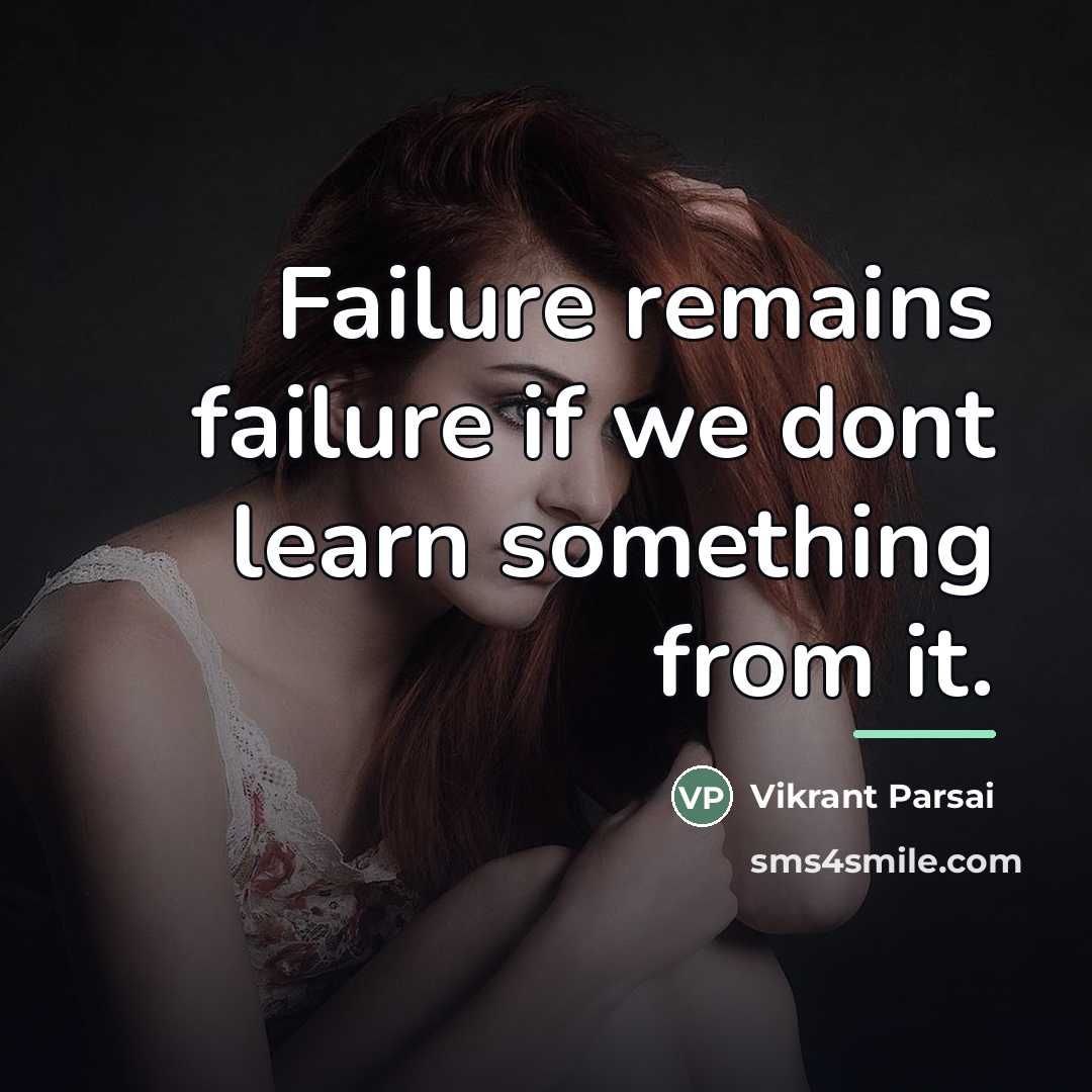 “Failure remains failure if we dont learn something from it.…” quote by Vikrant Parsai