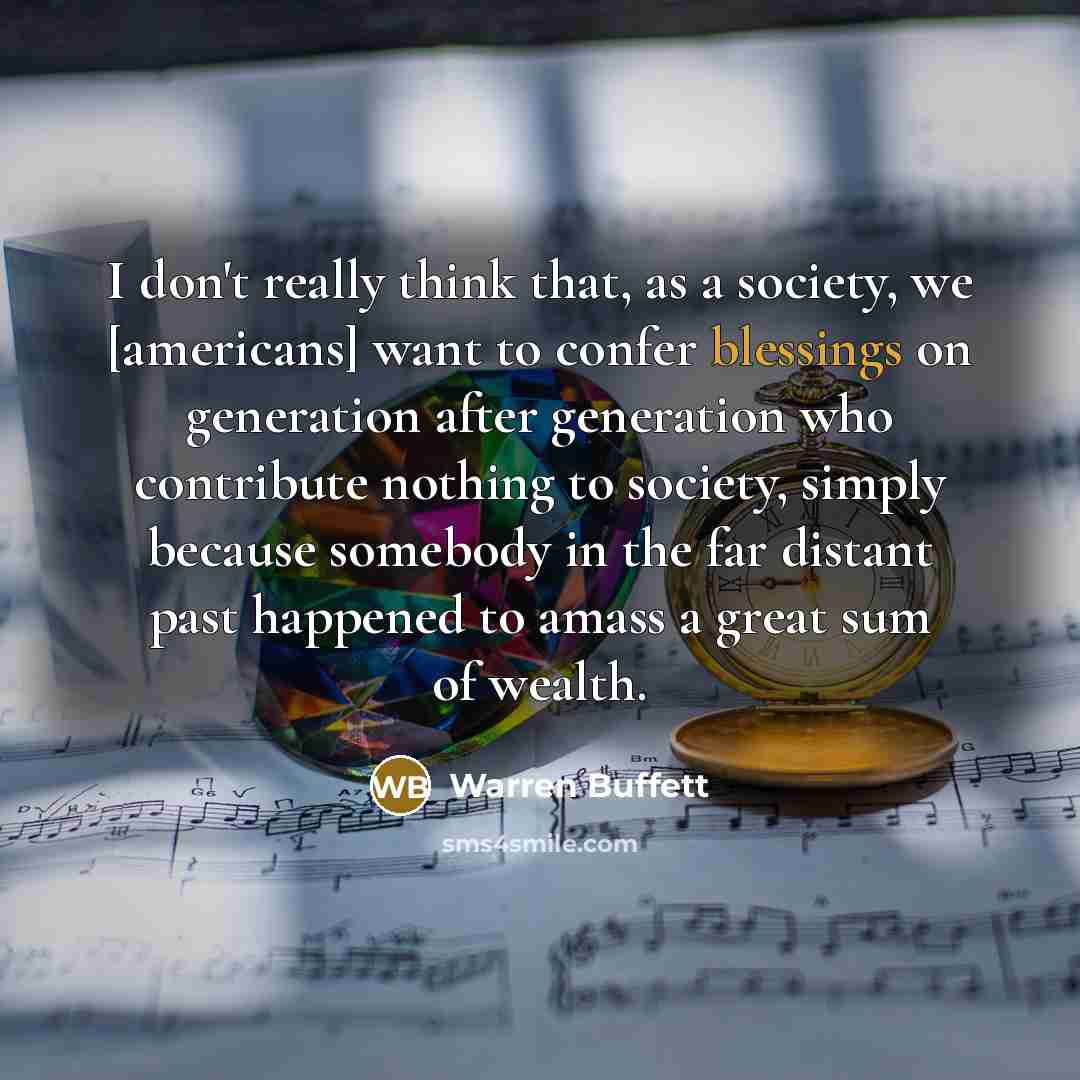 “I don't really think that, as a society, we [americans]…” quote by Warren Buffett
