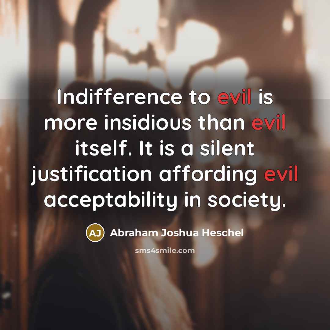 “Indifference to evil is more insidious than evil itself. It…” quote by Abraham Joshua Heschel