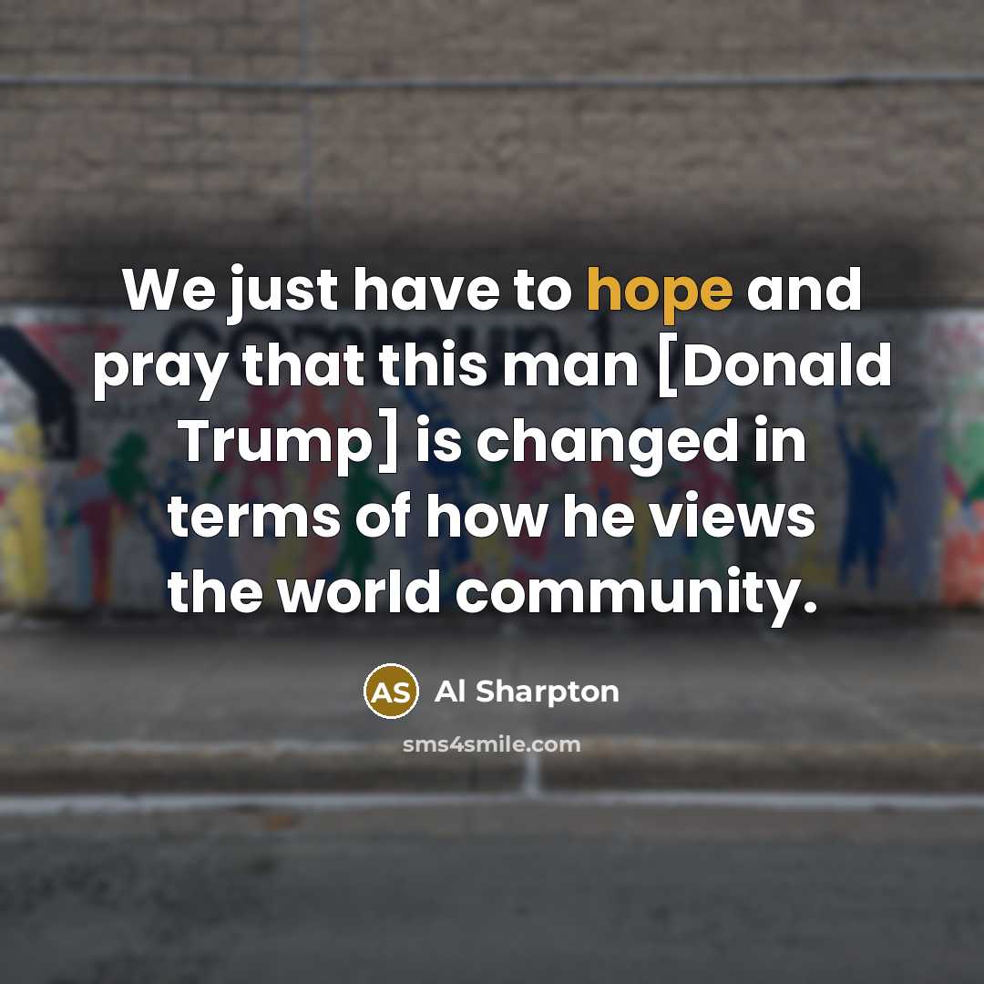 “We just have to hope and pray that this man…” quote by Al Sharpton