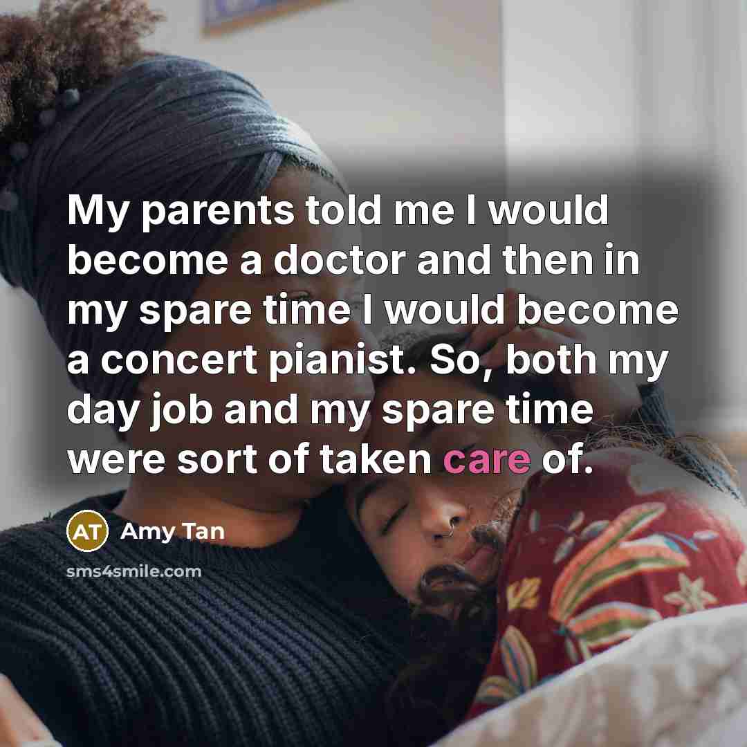 “My parents told me I would become a doctor and…” quote by Amy Tan