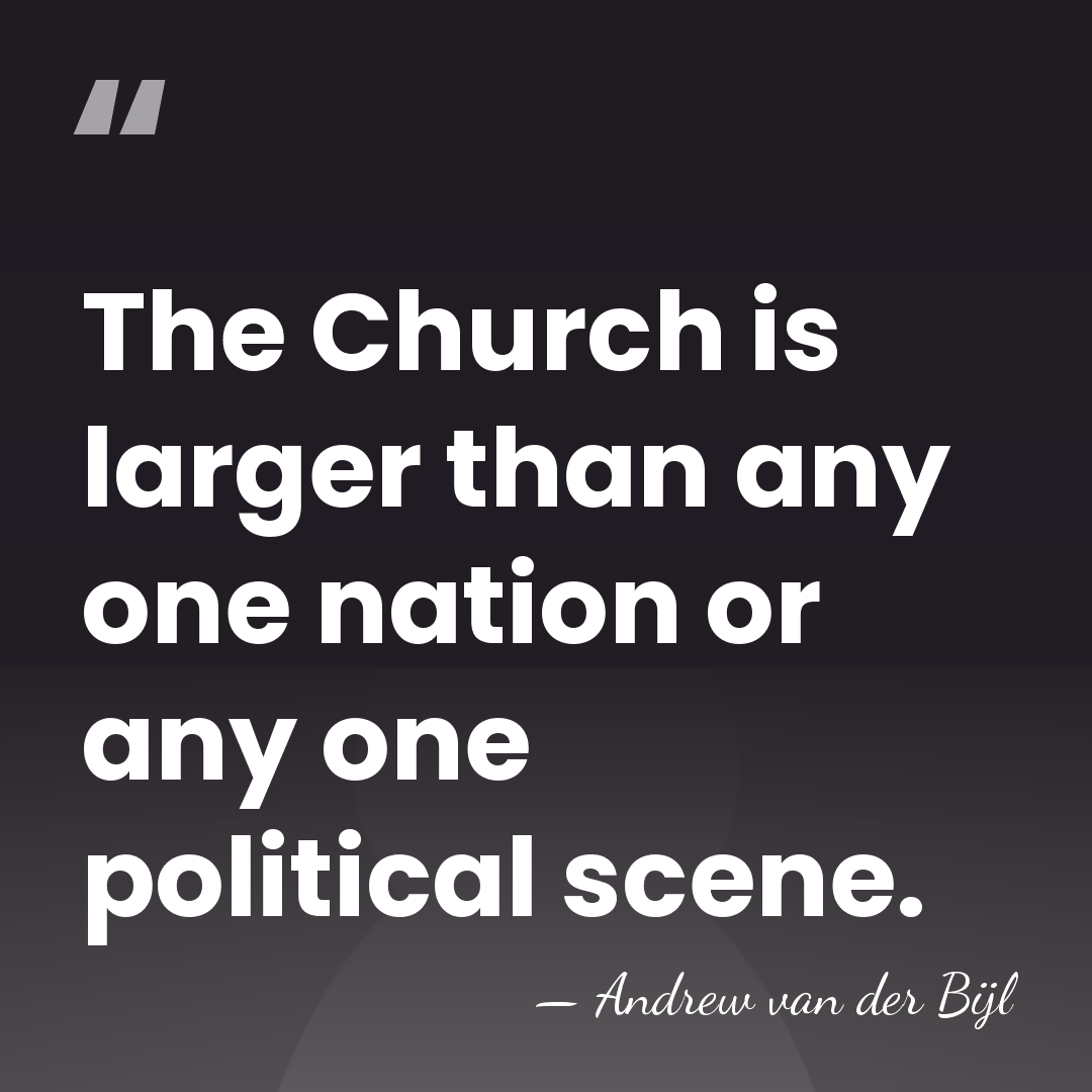 The Church is larger than any one nation or any one political&hellip; - Andrew van der Bijl