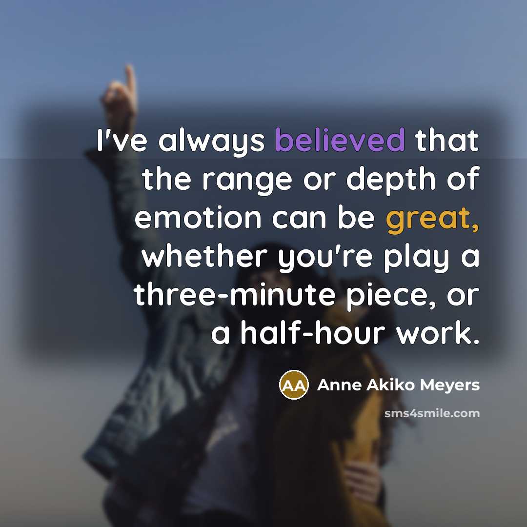 “I've always believed that the range or depth of emotion…” quote by Anne Akiko Meyers