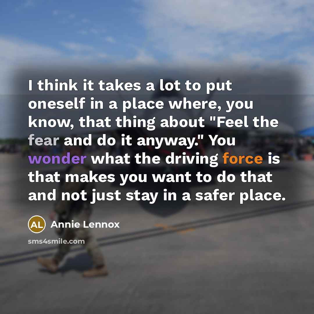 “I think it takes a lot to put oneself in…” quote by Annie Lennox