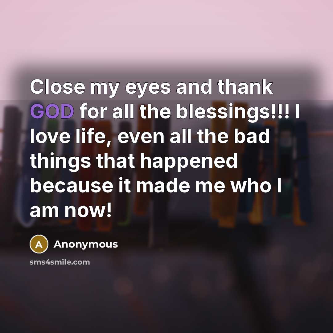 “Close my eyes and thank GOD for all the blessings!!!…” quote by Anonymous