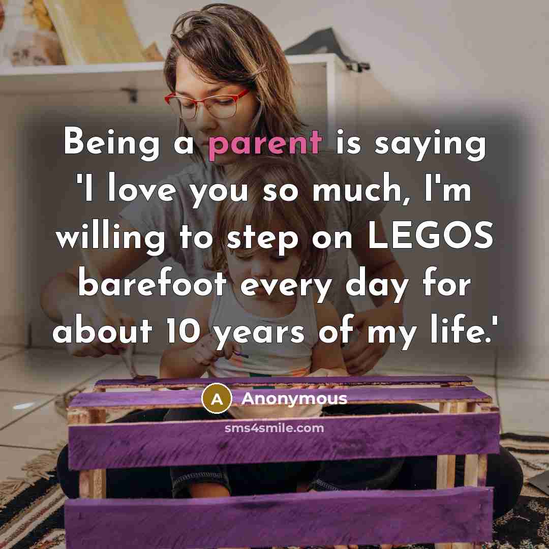 “Being a parent is saying 'I love you so much,…” quote by Anonymous