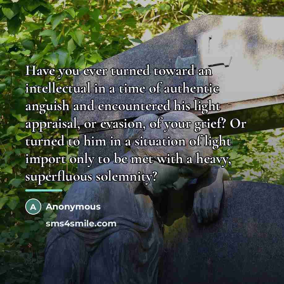 “Have you ever turned toward an intellectual in a time…” quote by Anonymous