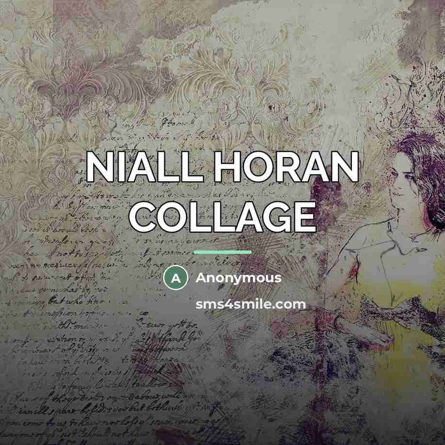 “NIALL HORAN COLLAGE…” quote by Anonymous