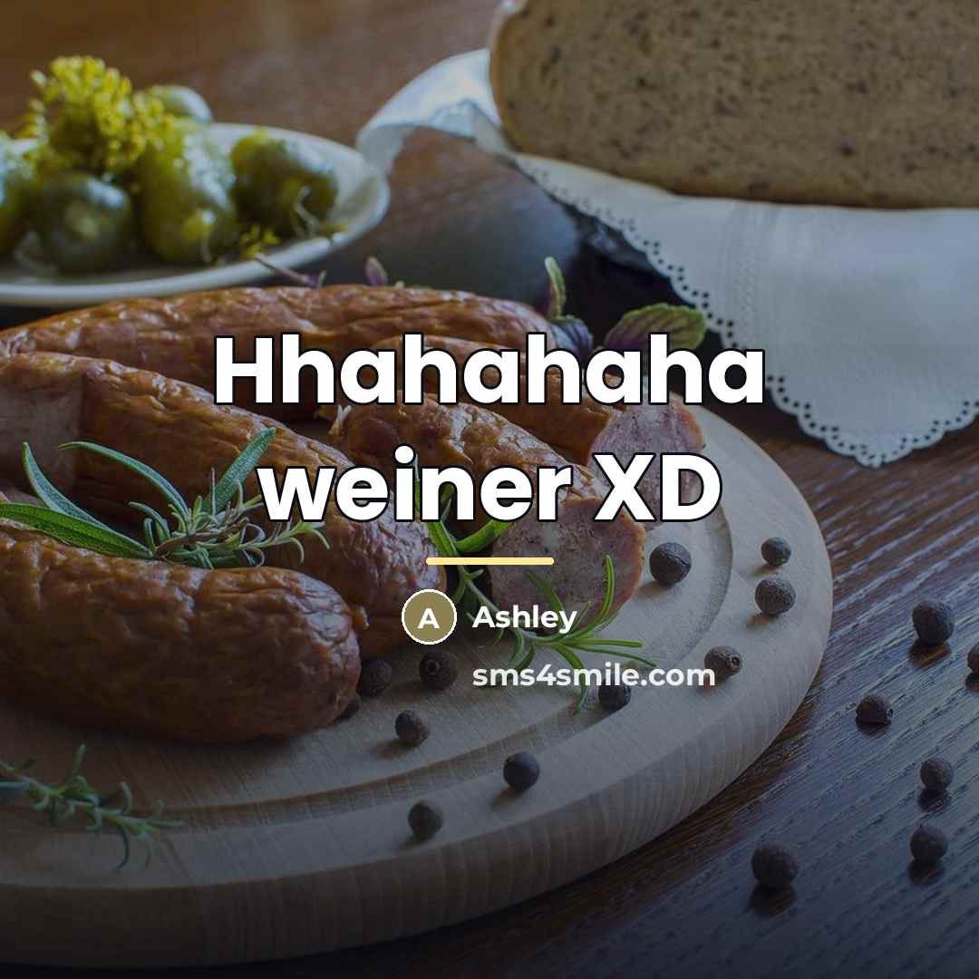 “Hhahahaha weiner XD…” quote by Ashley