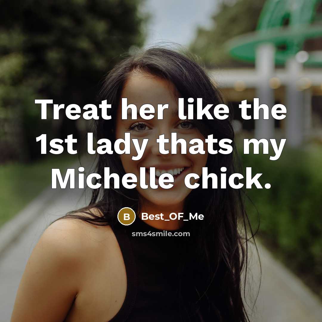 “Treat her like the 1st lady thats my Michelle chick.…” quote by Best_OF_Me
