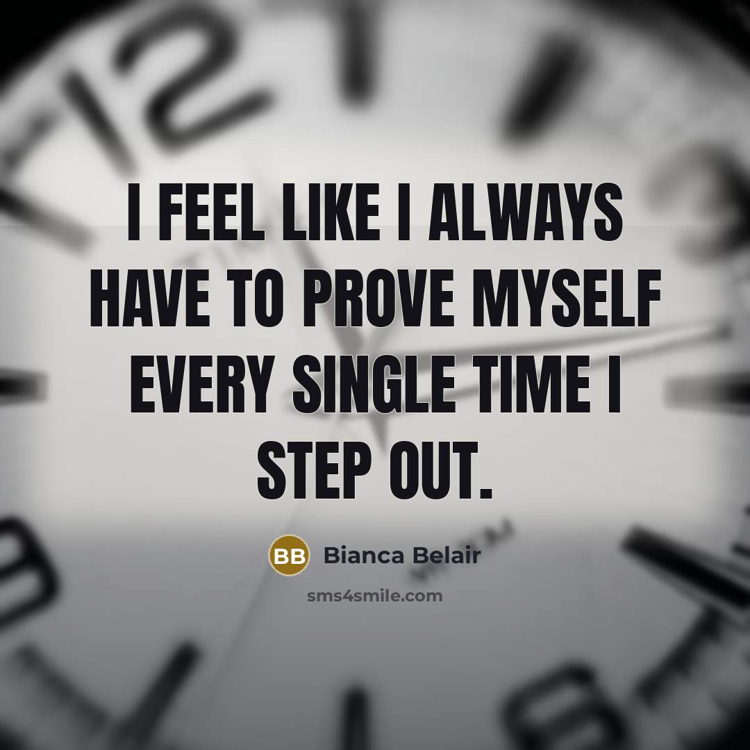 “I feel like I always have to prove myself every…” quote by Bianca Belair