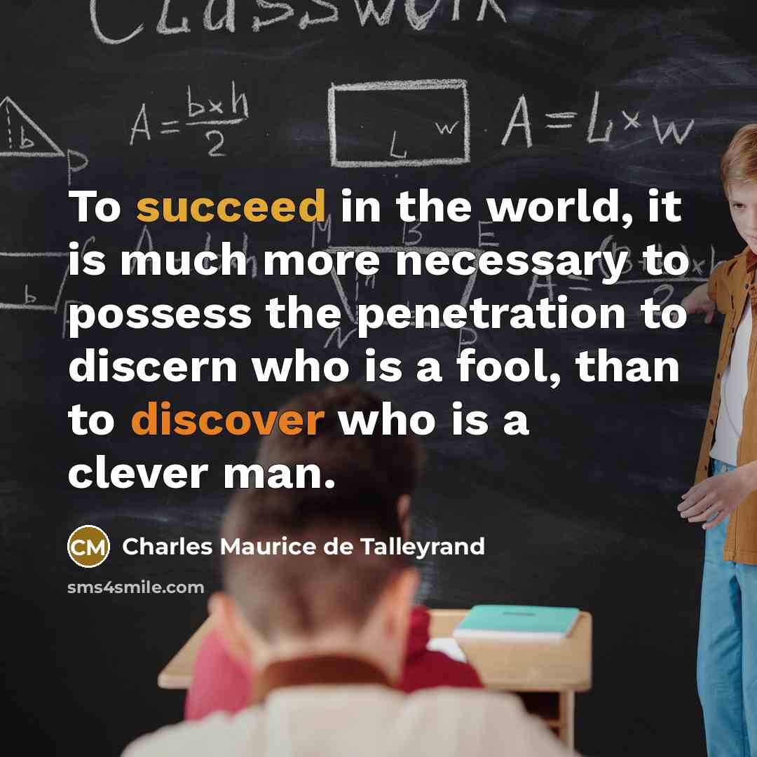 “To succeed in the world, it is much more necessary…” quote by Charles Maurice de Talleyrand