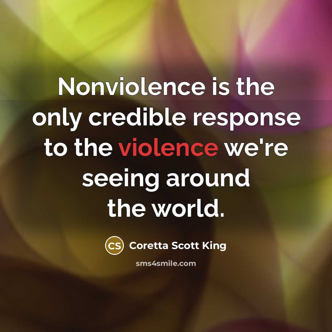“Nonviolence is the only credible response to the violence we're…” quote by Coretta Scott King