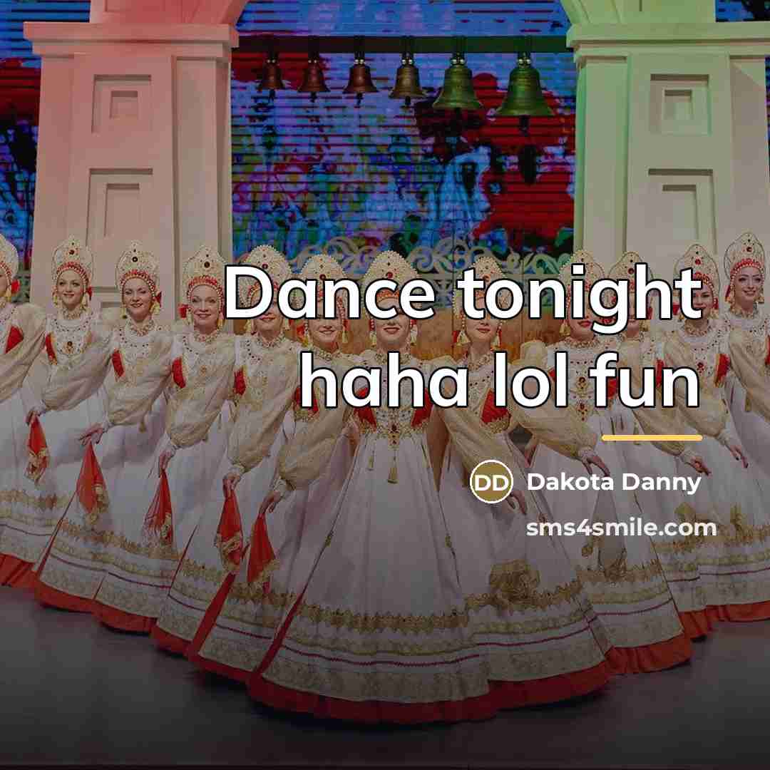“Dance tonight haha lol fun…” quote by Dakota Danny