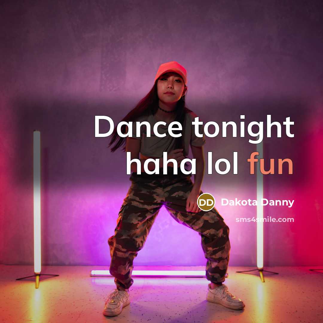 “Dance tonight haha lol fun” quote by Dakota Danny