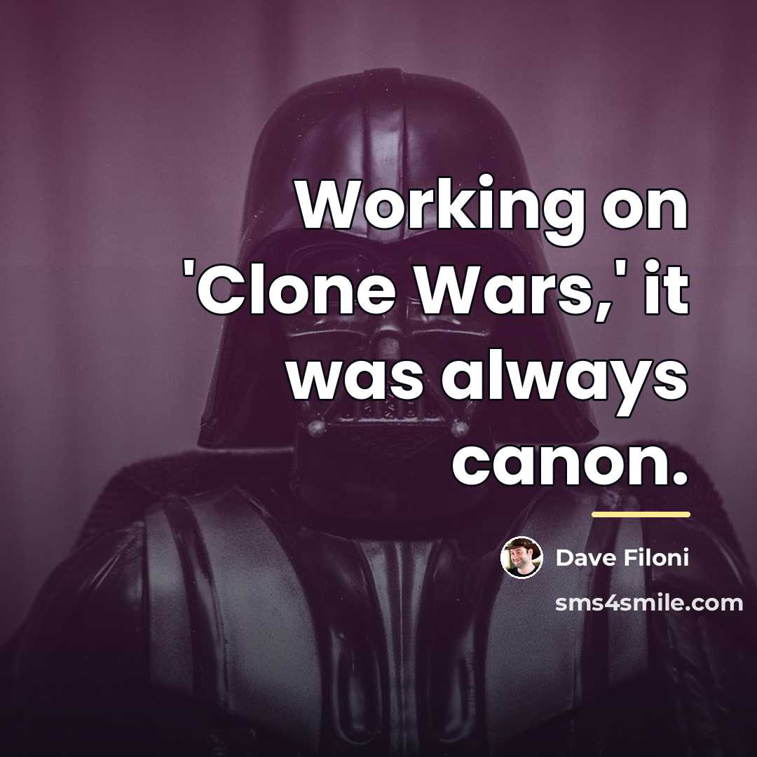 “Working on 'Clone Wars,' it was always canon.…” quote by Dave Filoni