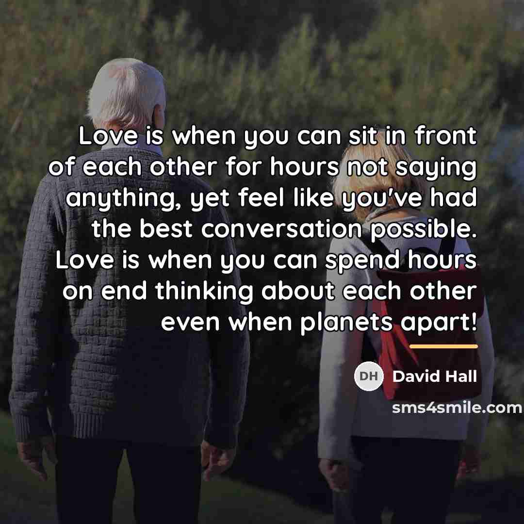 “Love is when you can sit in front of each…” quote by David Hall