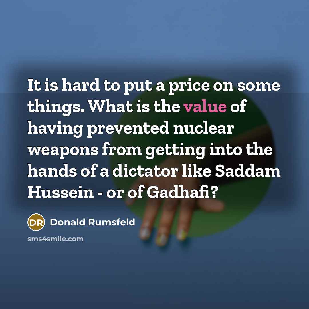 “It is hard to put a price on some things.…” quote by Donald Rumsfeld