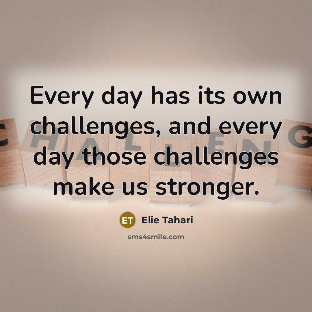 “Every day has its own challenges, and every day those…” quote by Elie Tahari