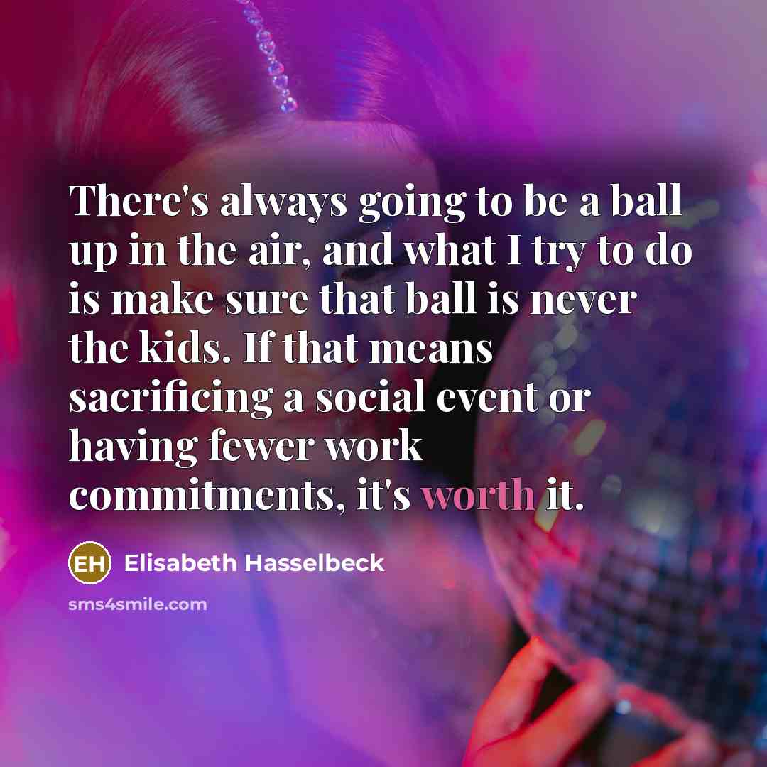 “There's always going to be a ball up in the…” quote by Elisabeth Hasselbeck