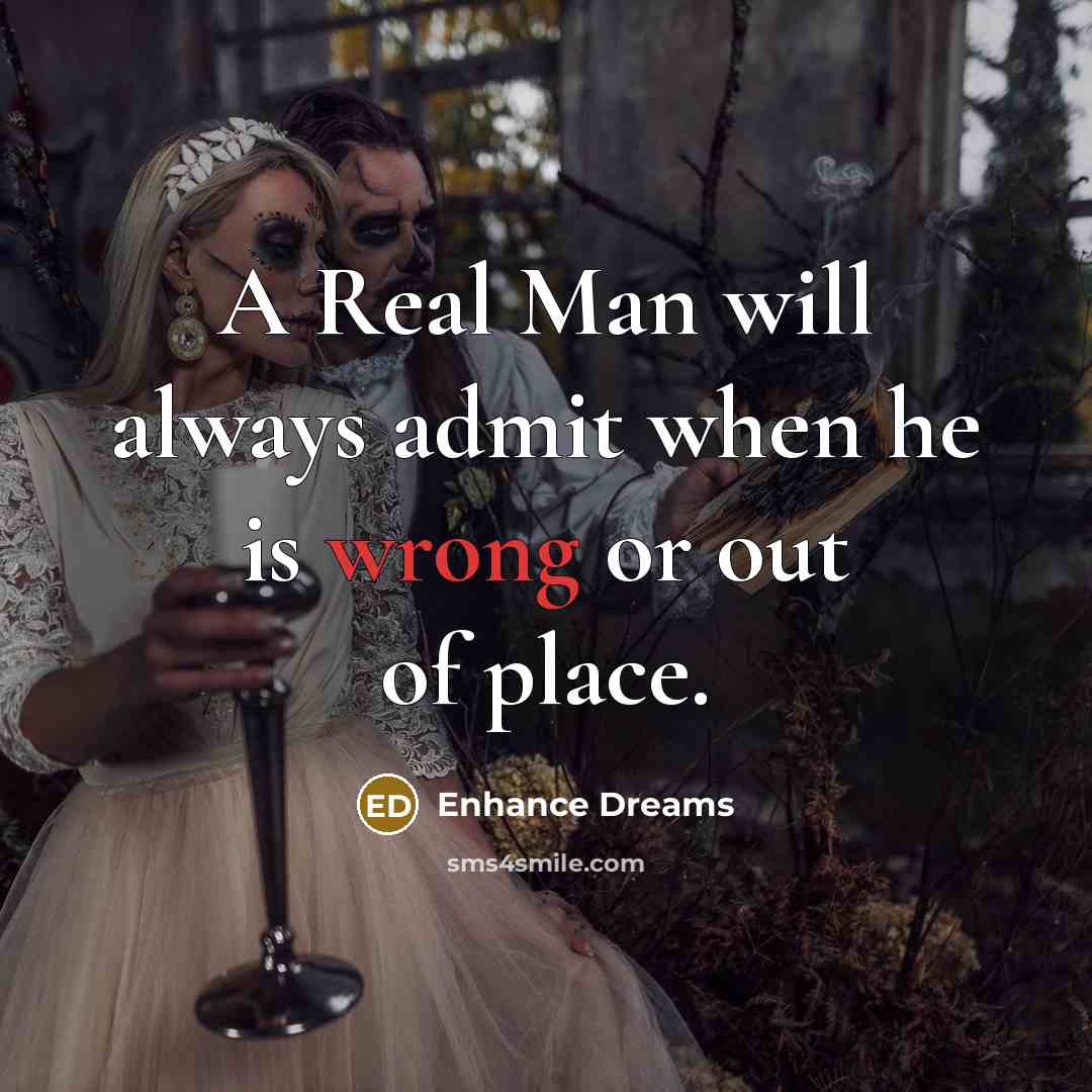 “A Real Man will always admit when he is wrong…” quote by Enhance Dreams