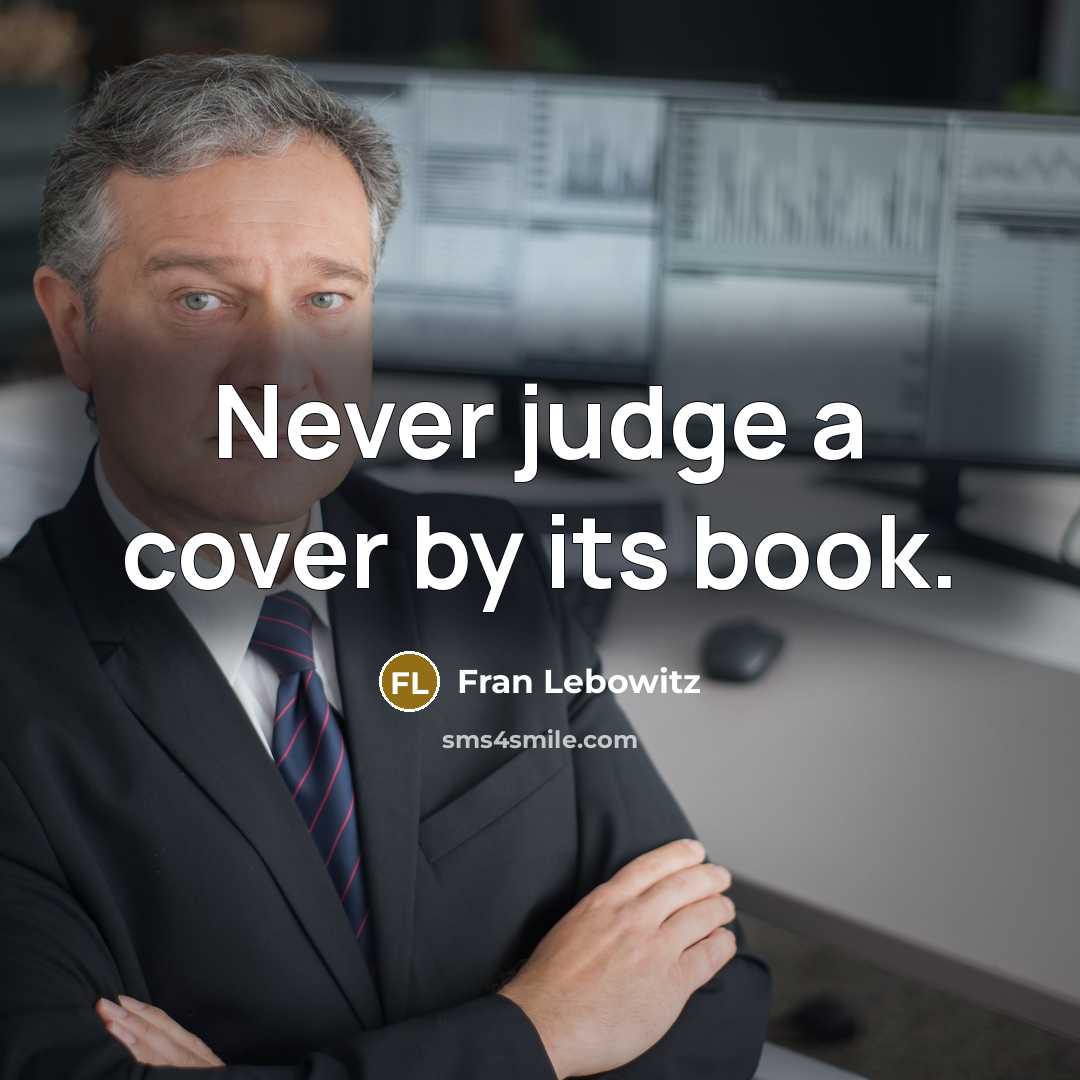 “Never judge a cover by its book.…” quote by Fran Lebowitz