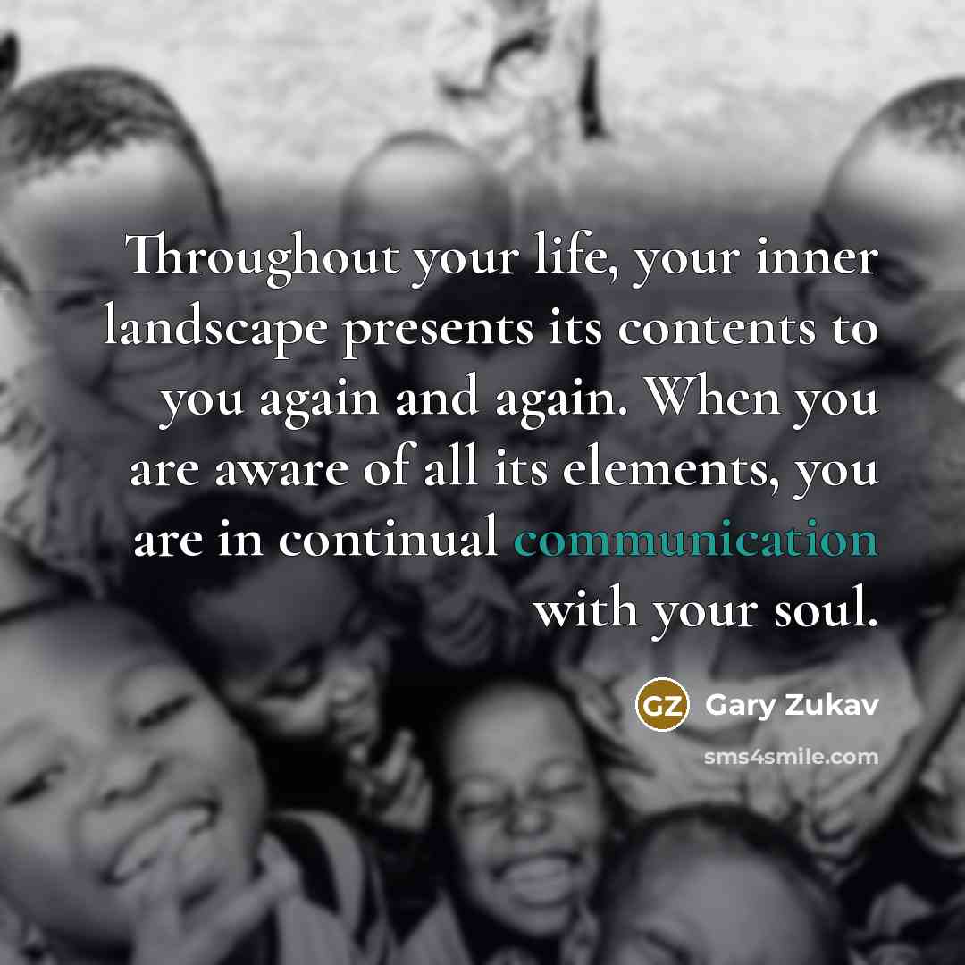 “Throughout your life, your inner landscape presents its contents to…” quote by Gary Zukav
