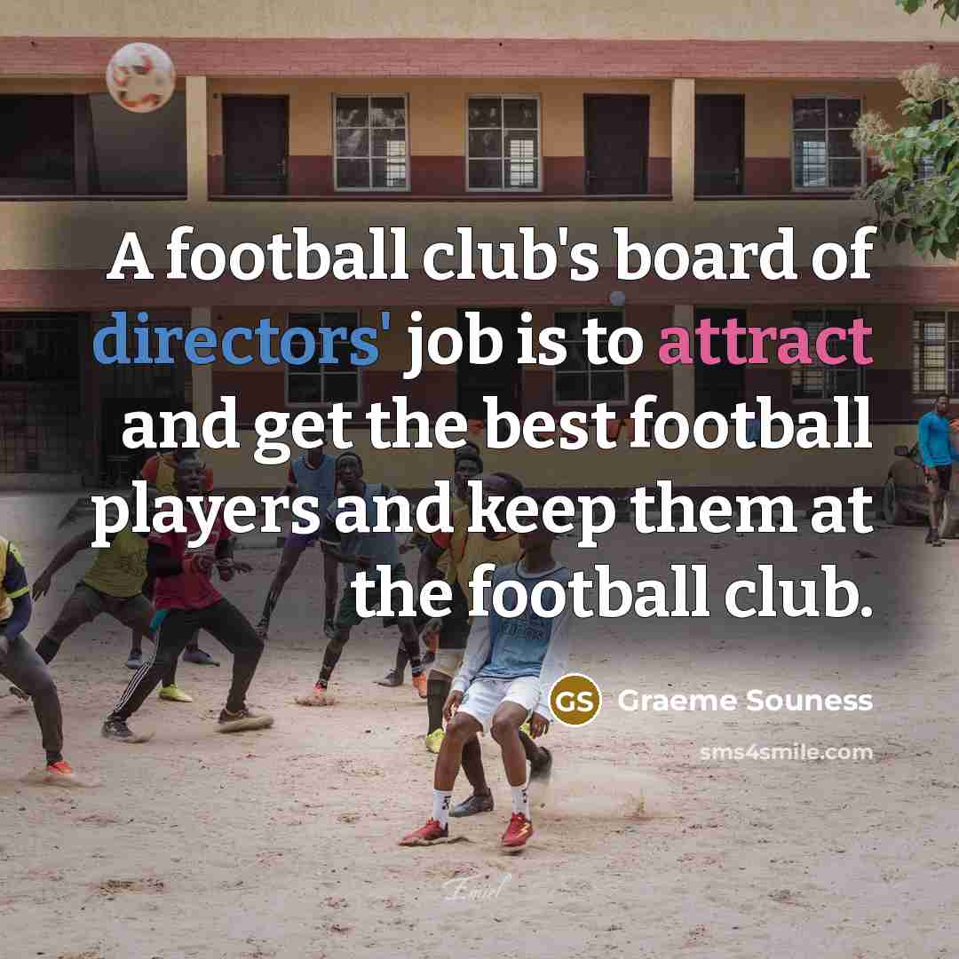 “A football club's board of directors' job is to attract…” quote by Graeme Souness