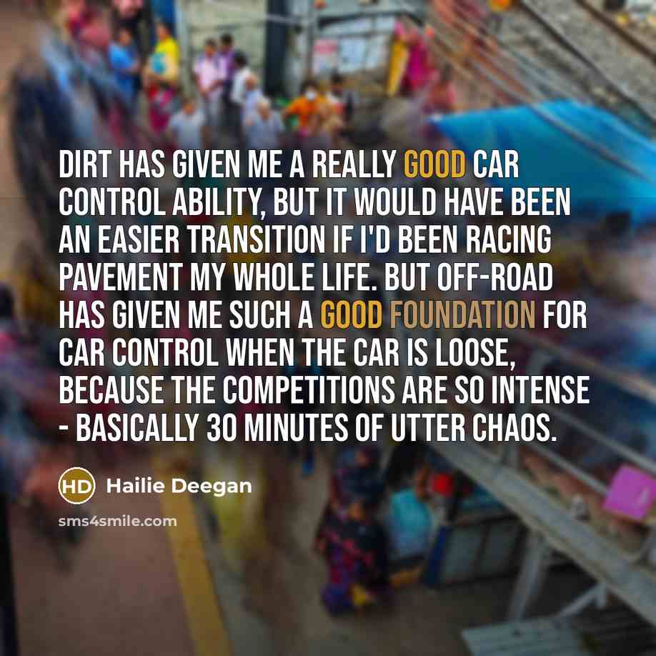 “Dirt has given me a really good car control ability,…” quote by Hailie Deegan